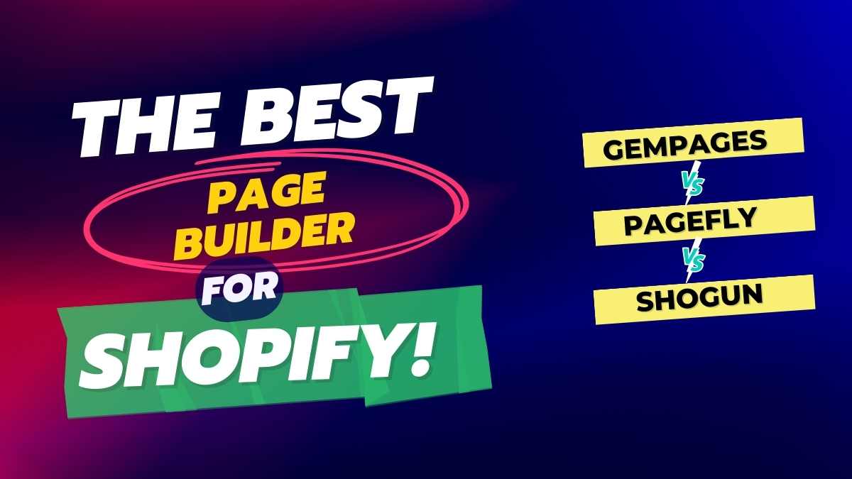 GemPages vs PageFly vs Shogun: Which is the Best Page Builder for Shopify?