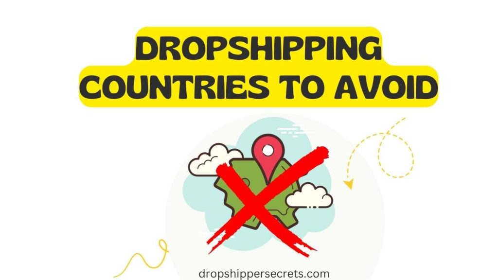 dropshipping countries to avoid dropshippersecrets.com